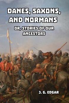 Paperback Danes, Saxons, and Normans: or, Stories of Our Ancestors Book