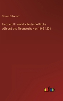 Hardcover Innozenz III. und die deutsche Kirche während des Thronstreits von 1198-1208 [German] Book