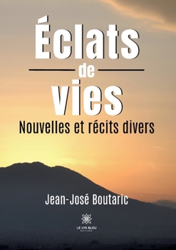 Paperback Éclats de vies: Nouvelles et récits divers [French] Book