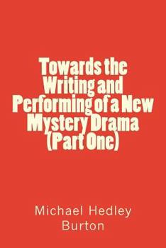 Paperback Towards the Writing and Performing of a New Mystery Drama (Part One) Book
