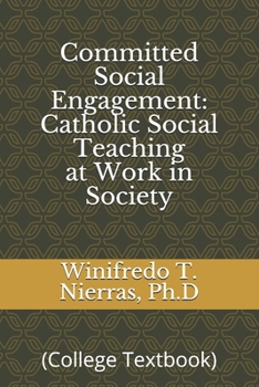 Paperback Committed Social Engagement: Catholic Social Teaching at Work in Society: (College Textbook) Book