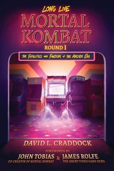 Paperback Long Live Mortal Kombat: Round 1: The Fatalities and Fandom of the Arcade Era Book