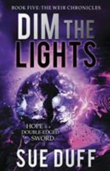 Paperback Dim the Lights: Book Five: The Weir Chronicles Book