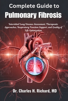 Complete Guide to Pulmonary Fibrosis: Interstitial Lung Disease Assessment, Therapeutic Approaches, Respiratory Function Support, and Quality of Life Optimization