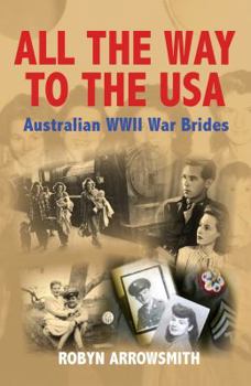 Hardcover All the Way to the USA - Australian WWII War Brides Book