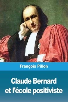 Claude Bernard et l'�cole positiviste