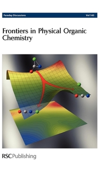 Hardcover Frontiers in Physical Organic Chemistry: Faraday Discussions No 145 (2010) ( Faraday Discussions #145 ) Book