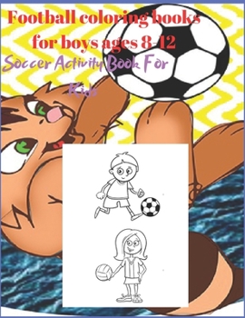 Paperback Football coloring books for boys ages 8-12: Soccer Activity Book For Kids Book