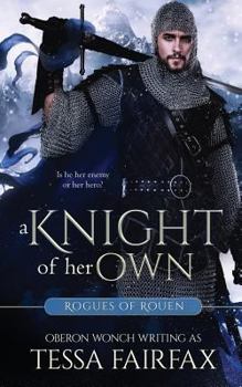 A Knight of her Own (Rogues of Rouen, #2) - Book #2 of the Rogues of Rouen