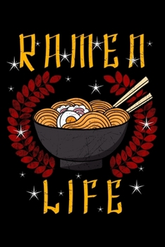 Ramen Life: Japanese Noodle Notebook to Write in, 6x9, Lined, 120 Pages Journal