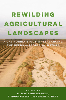Paperback Rewilding Agricultural Landscapes: A California Study in Rebalancing the Needs of People and Nature Book