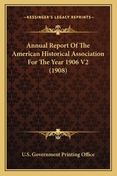 Paperback Annual Report Of The American Historical Association For The Year 1906 V2 (1908) Book