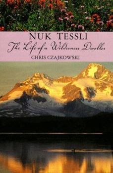 Paperback Nuk Tessli: The Life of a Wilderness Dweller Book
