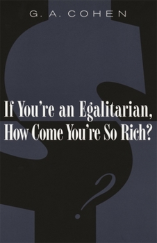 Paperback If You're an Egalitarian, How Come You're So Rich? Book