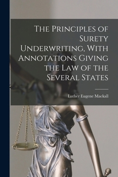 Paperback The Principles of Surety Underwriting, With Annotations Giving the Law of the Several States Book