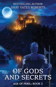 Of Gods and Secrets : Age of Peril, Book Two
