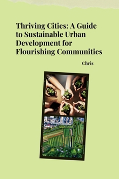 Paperback Thriving Cities: A Guide to Sustainable Urban Development for Flourishing Communities Book