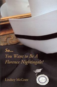 Paperback So You Want to Be a Florence Nightingale? Book