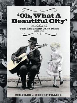 Paperback Oh What a Beautiful City: A Tribute to Reverend Gary Davis Book
