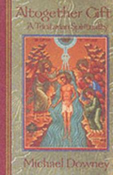 Paperback Altogether Gift : A Trinitarian Spirituality Book
