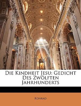 Paperback Die Kindheit Jesu: Gedicht Des Zwolften Jahrhunderts [German, Middle High] Book