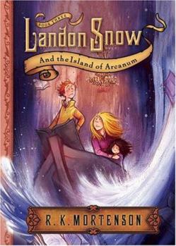 Landon Snow and the Island of Arcanum - Book #3 of the Landon Snow