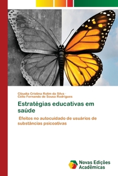 Estratégias educativas em saúde: Efeitos no autocuidado de usuários de substâncias psicoativas