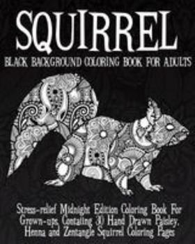 Paperback Squirrel Black Background Coloring Book For Adults: Stress relief Midnight Edition Coloring Book For Grown ups, Containing 30 Hand Drawn Paisley, Henn Book