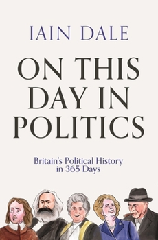 Hardcover On This Day in Politics: Britain's Political History in 365 Days Book