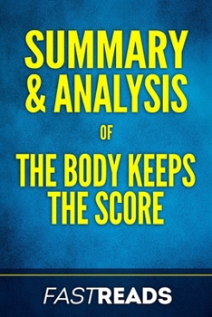 Paperback Summary & Analysis of The Body Keeps the Score: with Key Takeaways Book