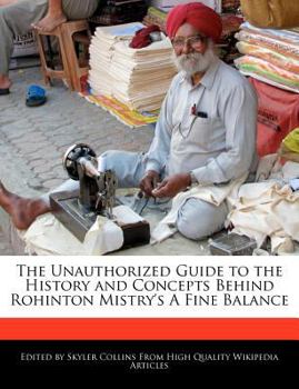 The Unauthorized Guide to the History and Concepts Behind Rohinton Mistry's a Fine Balance