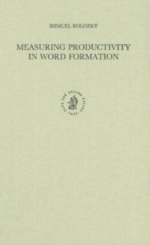 Hardcover Measuring Productivity in Word Formation: The Case of Israeli Hebrew Book