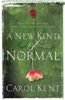 Hardcover A New Kind of Normal: Hope-Filled Choices When Life Turns Upside Down Book