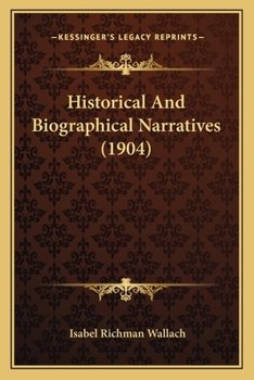 Paperback Historical And Biographical Narratives (1904) Book