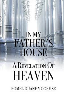 Paperback In My Father's House: A Revelation of Heaven Book