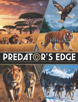 Paperback Predator's Edge: Unveiling the World of Nature's Most Fearsome Hunters Book