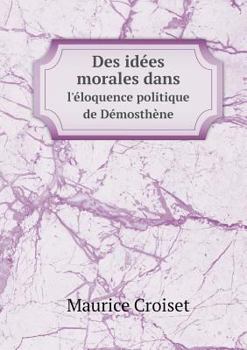 Paperback Des id?es morales dans l'?loquence politique de D?mosth?ne [French] Book