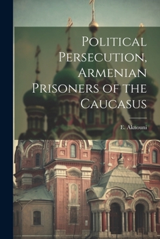 Paperback Political Persecution, Armenian Prisoners of the Caucasus Book