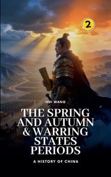 The Spring and Autumn & Warring States Periods (History of China)
