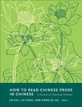 Hardcover How to Read Chinese Prose in Chinese: A Course in Classical Chinese Book