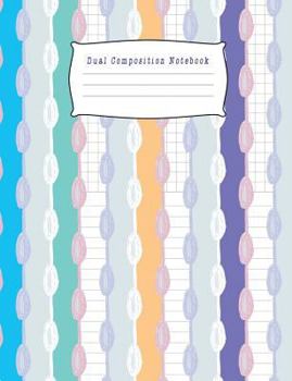 Dual Composition Notebook: Half College Ruled / Half Graph 4x4 mixed paper styles on one sheet to get creative: Coordinate, grid, squared, math paper, ... notes, draw sketches, Diary Journ