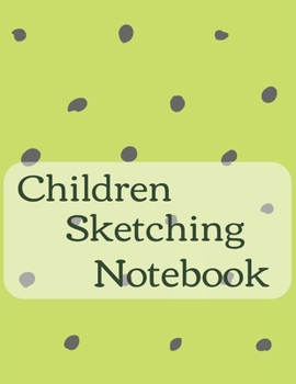 Paperback Children Sketching Notebook Journal: Encourage Boys Girls Kids To Build Confidence & Develop Creative Sketching Skills With 120 Pages Of 8.5"x11" Blan Book