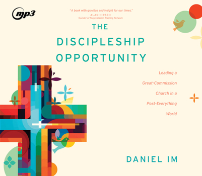 MP3 CD The Discipleship Opportunity: Leading a Great-Commission Church in a Post-Everything World Book