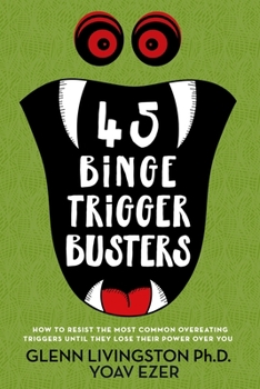 Paperback 45 Binge Trigger Busters: How to Resist the Most Common Overeating Triggers Until They Lose Their Power Over You Book