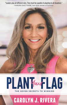Paperback Plant Your Flag: The Seven Secrets to Winning Book