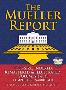 Hardcover The Mueller Report: Full-Size, Indexed, Remastered & Illustrated, Volumes I & II, Complete & Unabridged: Includes All-New Index of Over 10 Book