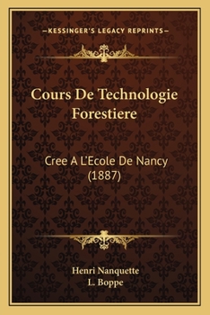 Paperback Cours De Technologie Forestiere: Cree A L'Ecole De Nancy (1887) [French] Book