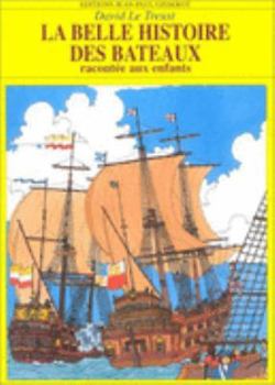 Paperback La belle histoire des bateaux racontée aux enfants [French] Book