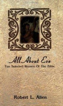 Paperback All About Eve: Ten Selected Women Of The Bible Book