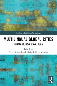 Paperback Multilingual Global Cities: Singapore, Hong Kong, Dubai Book